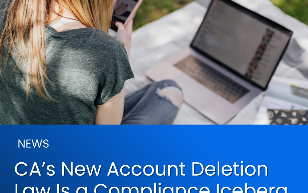 California’s New Account Deletion Law Is a Compliance Iceberg for Social Media Platforms